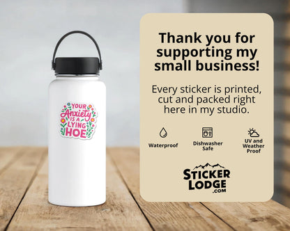 Your Anxiety Is A Lying Hoe Vinyl Sticker | Sticker Lodge