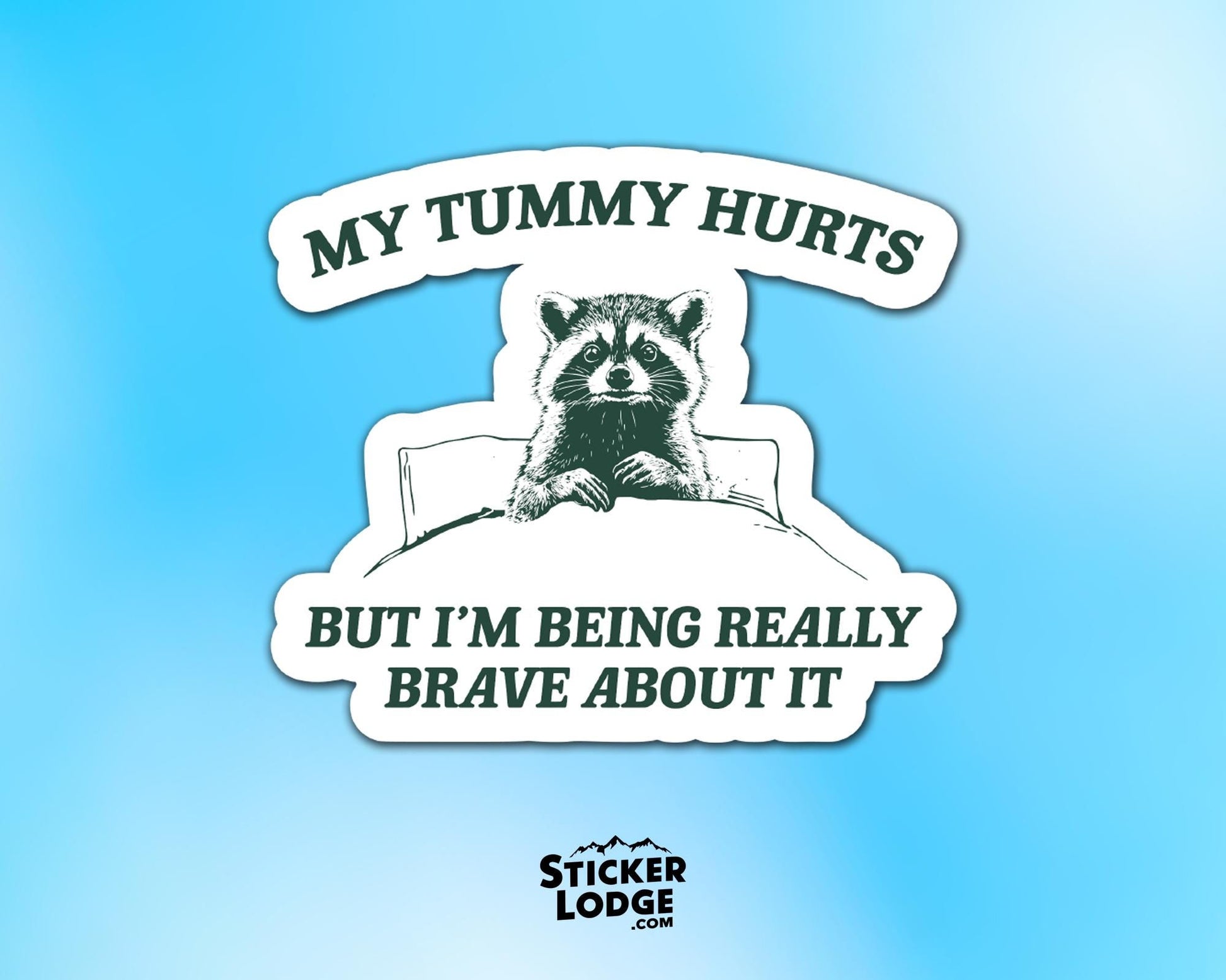 My Tummy Hurts Raccoon Vinyl Sticker | Sticker Lodge