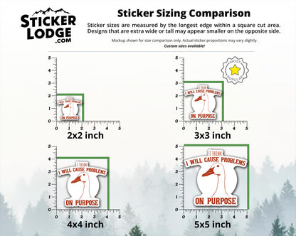 I Think I Will Cause Problems On Purpose Vinyl Sticker | Sticker Lodge