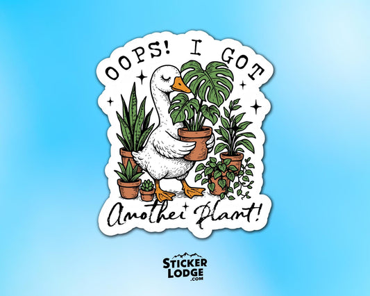Oops I Got Another Plant Goose Vinyl Sticker | Sticker Lodge