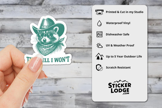 The Hell I Wont Raccoon Vinyl Sticker | Sticker Lodge