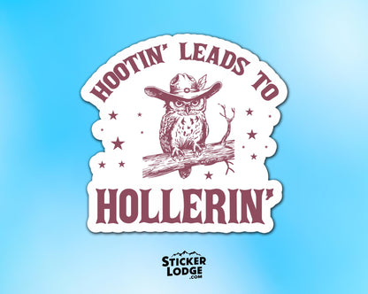 Hootin' Leads to Hollerin' Vinyl Sticker | Sticker Lodge
