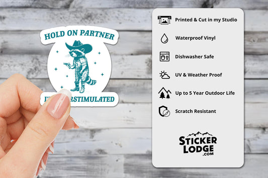 Hold On Partner I'm Overstimulated Vinyl Sticker | Sticker Lodge