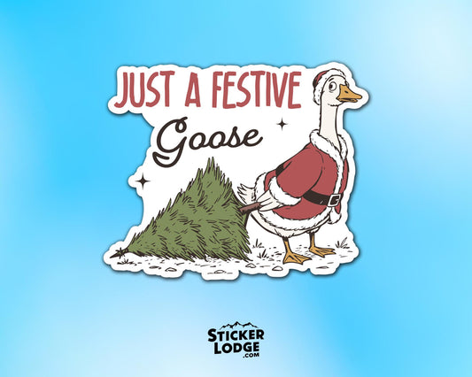 Just a Festive Goose Vinyl Sticker | Sticker Lodge