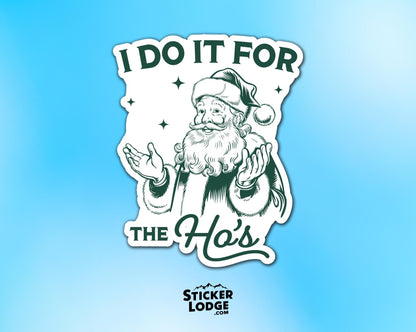 I Do It For The Hos Vinyl Sticker | Sticker Lodge