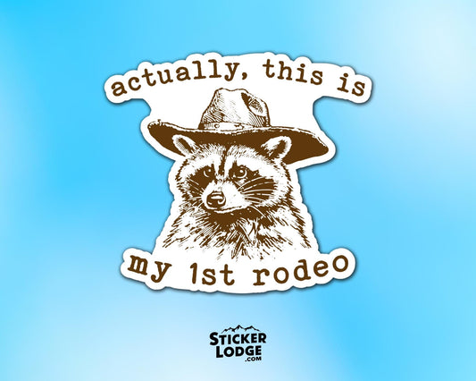 Actually This Is My First Rodeo Vinyl Sticker | Sticker Lodge