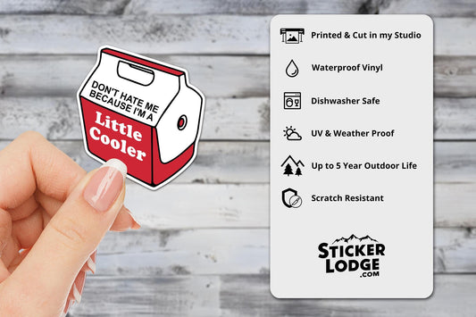 Don't Hate Me Because I'm A Little Cooler Vinyl Sticker | Sticker Lodge