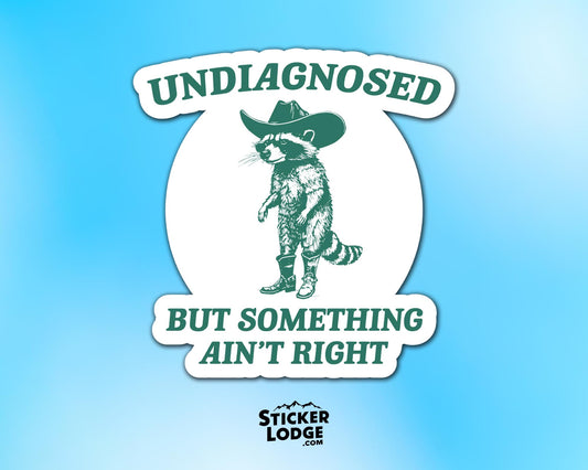 Undiagnosed But Something Ain’t Right Vinyl Sticker | Sticker Lodge