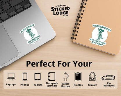Undiagnosed But Something Ain’t Right Vinyl Sticker | Sticker Lodge