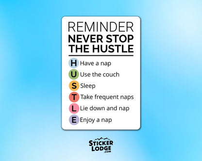 Never Stop the Hustle Vinyl Sticker | Sticker Lodge