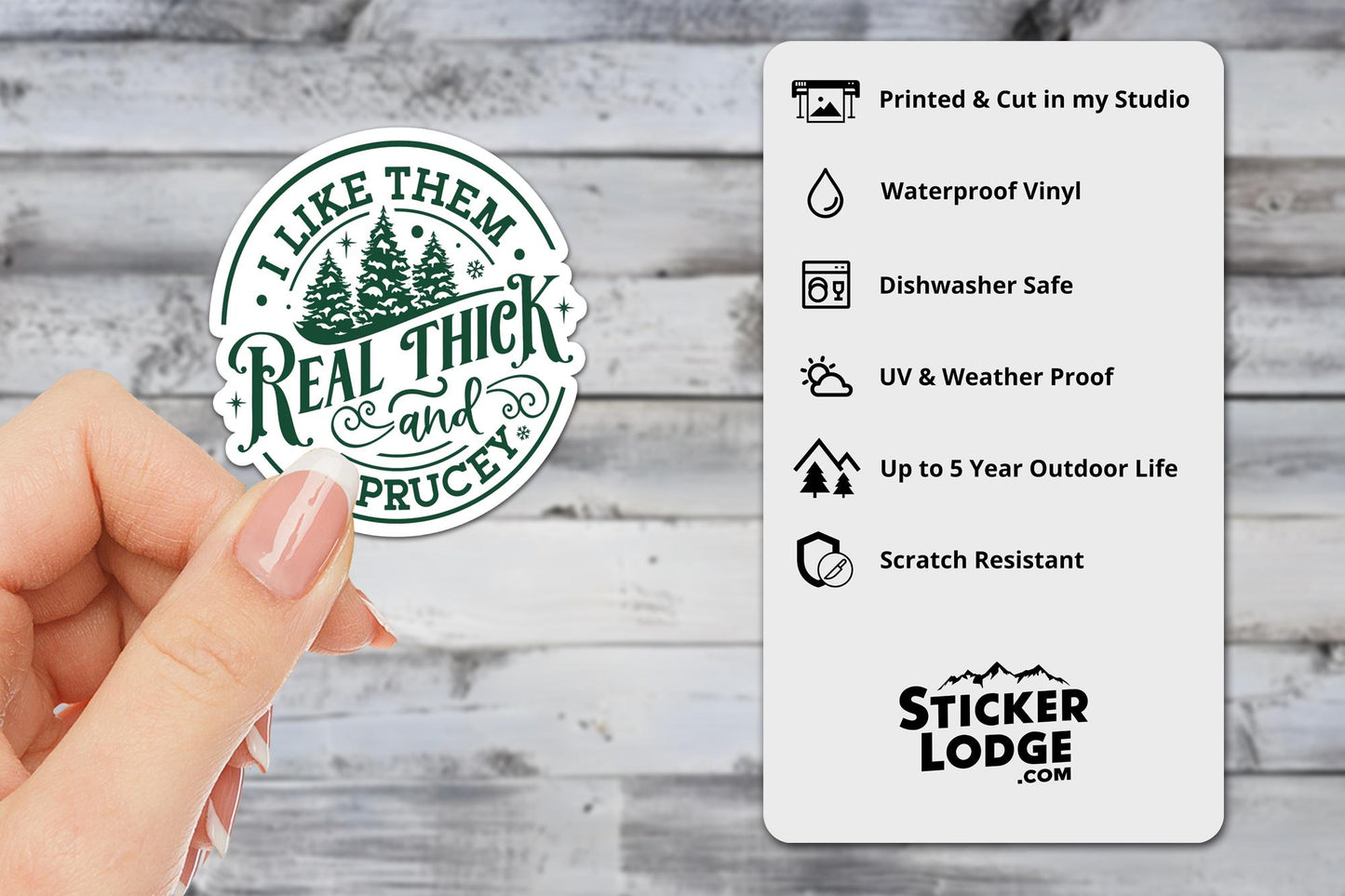 I Like Them Real Thick and Sprucey Vinyl Sticker | Sticker Lodge