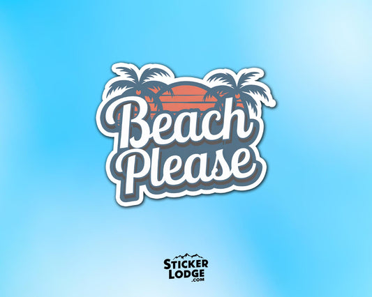 Beach Please Vinyl Sticker | Sticker Lodge
