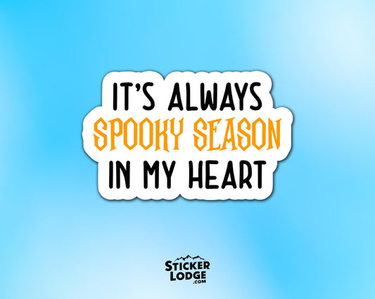 It&#39;s Always Spooky Season In My Heart Vinyl Sticker | Sticker Lodge