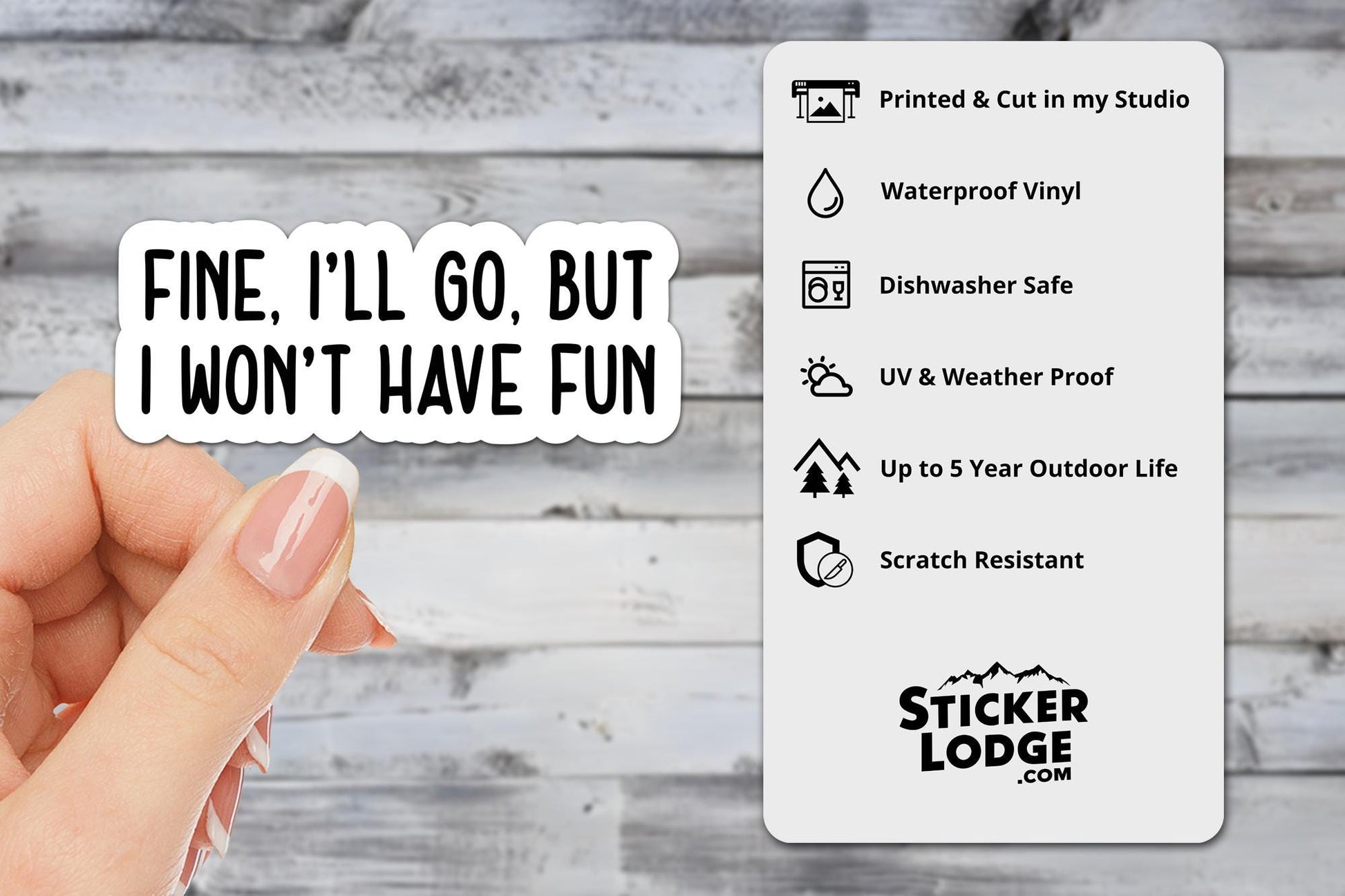 Fine I'll Go But I Won't Have Fun Vinyl Sticker | Sticker Lodge