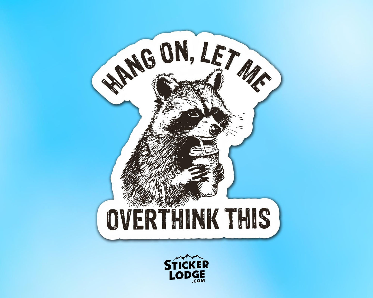 Hang On, Let Me Overthink This Vinyl Sticker | Sticker Lodge