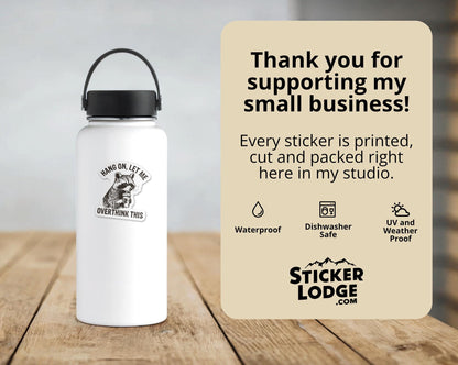 Hang On, Let Me Overthink This Vinyl Sticker | Sticker Lodge