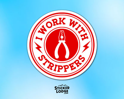 I Work With Strippers Vinyl Sticker | Sticker Lodge