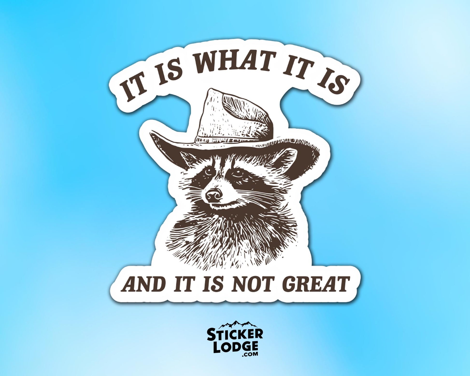 It Is What It Is And It Is Not Great Vinyl Sticker | Sticker Lodge