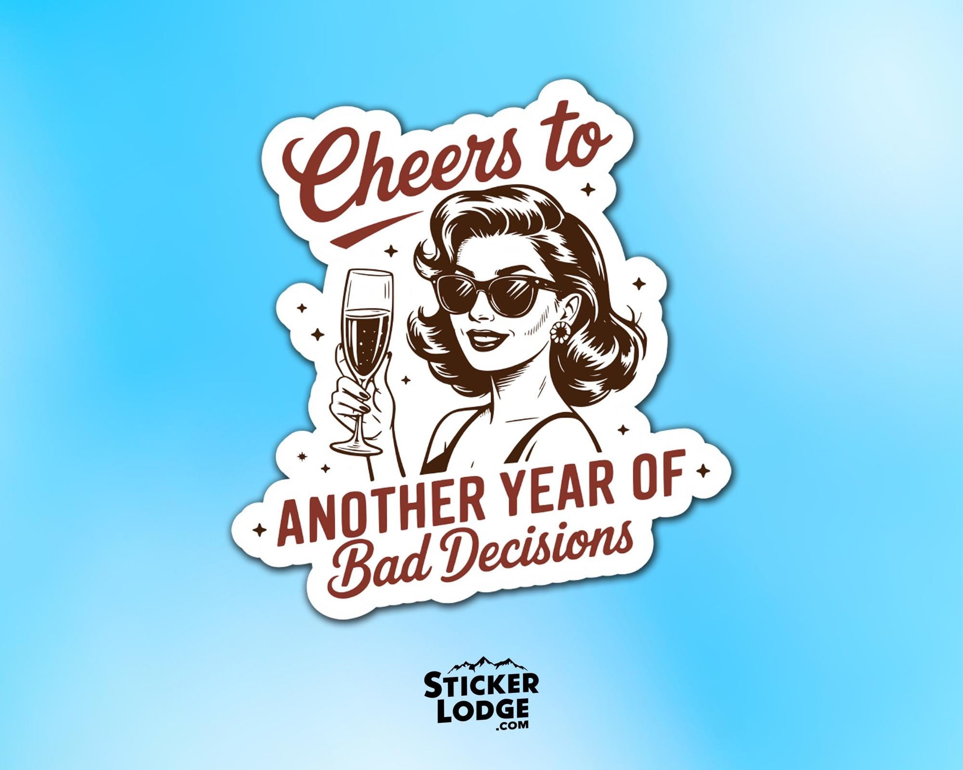 Cheers To Another Year Of Bad Decisions Vinyl Sticker | Sticker Lodge