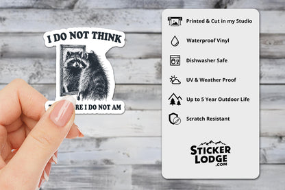 I Do Not Think Therefore I Do Not Am Vinyl Sticker | Sticker Lodge