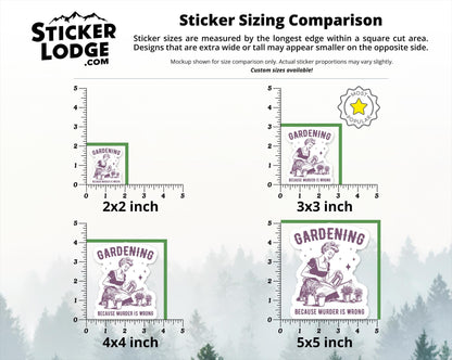 Gardening Because Murder Is Wrong Vinyl Sticker | Sticker Lodge