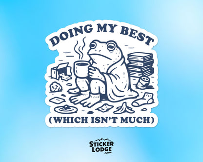 Doing My Best Which Isnt Much Vinyl Sticker | Sticker Lodge