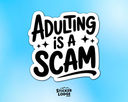 Adulting Is A Scam Vinyl Sticker | Sticker Lodge