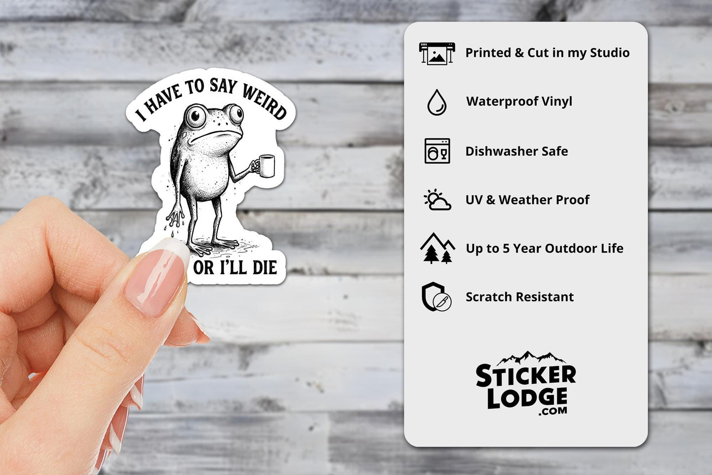 I Have To Say Weird Stuff Or I'll Die Vinyl Sticker | Sticker Lodge