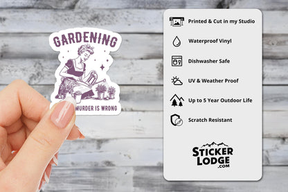 Gardening Because Murder Is Wrong Vinyl Sticker | Sticker Lodge