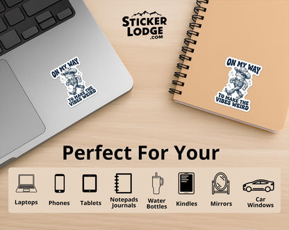 On My Way To Make The Vibes Weird Vinyl Sticker | Sticker Lodge