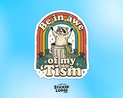 Be In Awe Of My Tism Vinyl Sticker | Sticker Lodge
