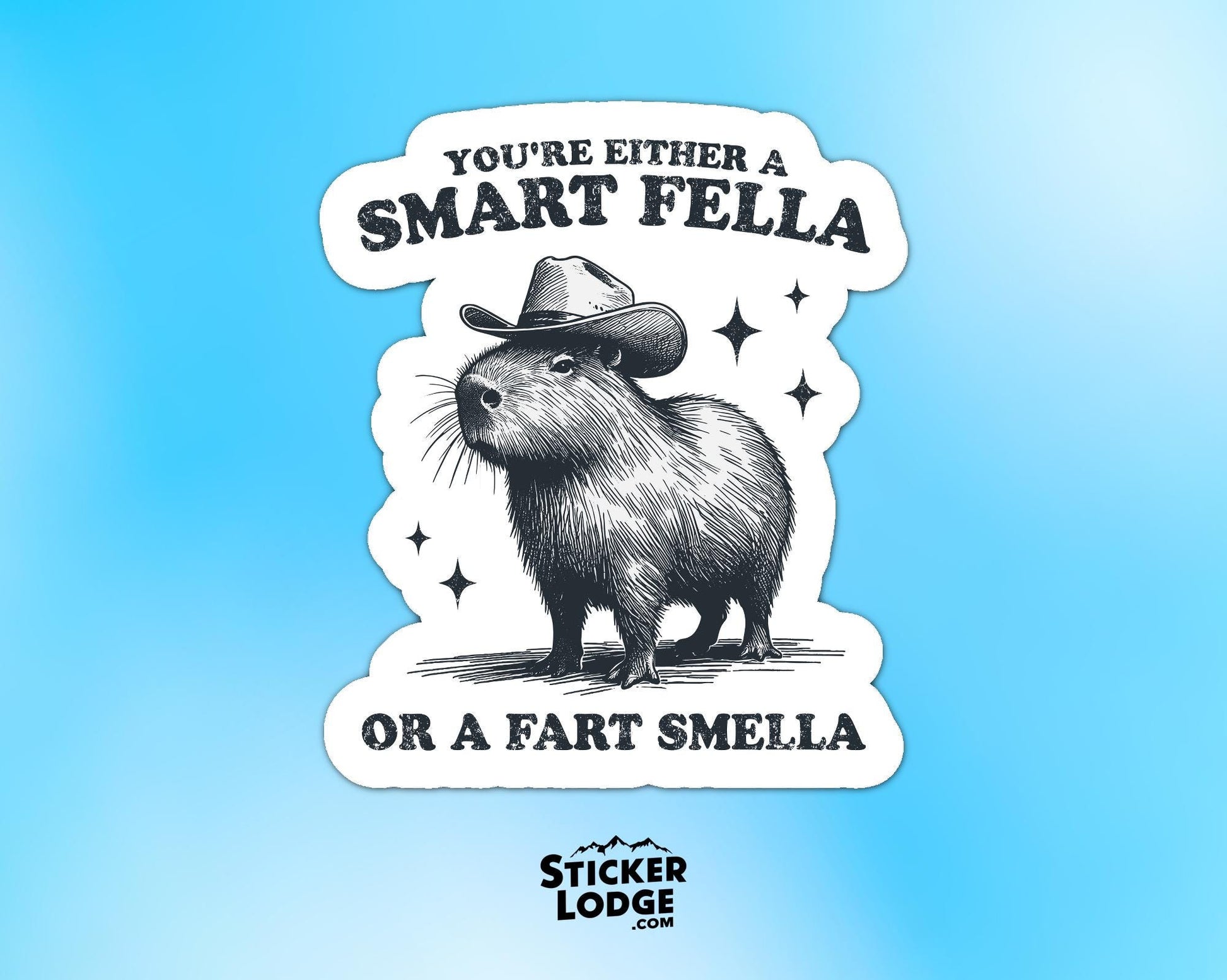 You're Either a Smart Fella or Fart Smella Capybara Vinyl Sticker | Sticker Lodge