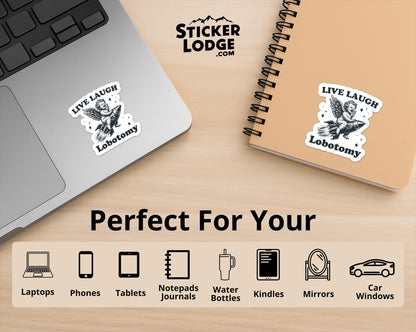 Live Laugh Lobotomy Vinyl Sticker | Sticker Lodge