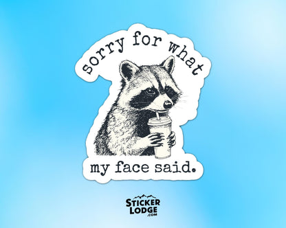 Sorry For What My Face Said Vinyl Sticker | Sticker Lodge