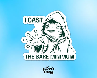 I Cast The Bare Minimum Vinyl Sticker | Sticker Lodge