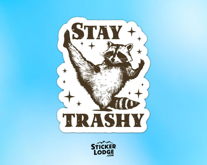 Stay Trashy Raccoon Vinyl Sticker | Sticker Lodge