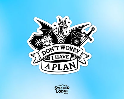 Don't Worry I Have A Plan Vinyl Sticker | Sticker Lodge