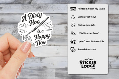 A Dirty Hoe Is a Happy Hoe Vinyl Sticker | Sticker Lodge