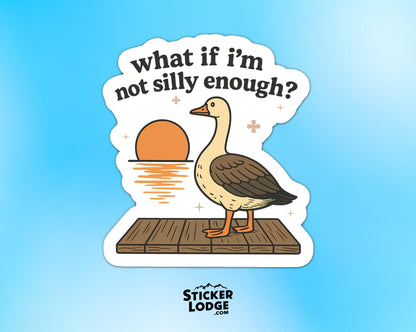 What If I'm Not Silly Enough Vinyl Sticker | Sticker Lodge