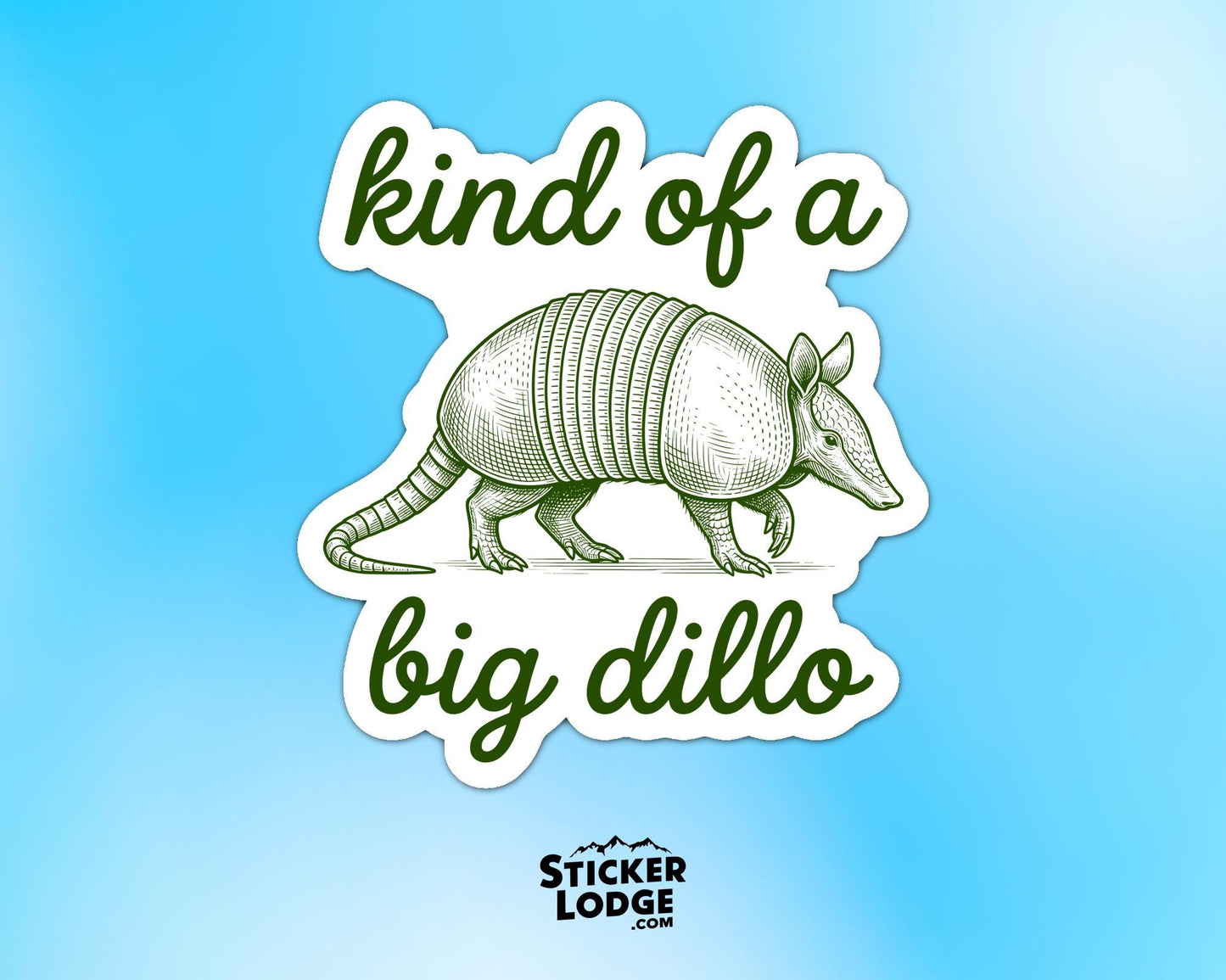 Kind Of A Big Dillo Vinyl Sticker | Sticker Lodge