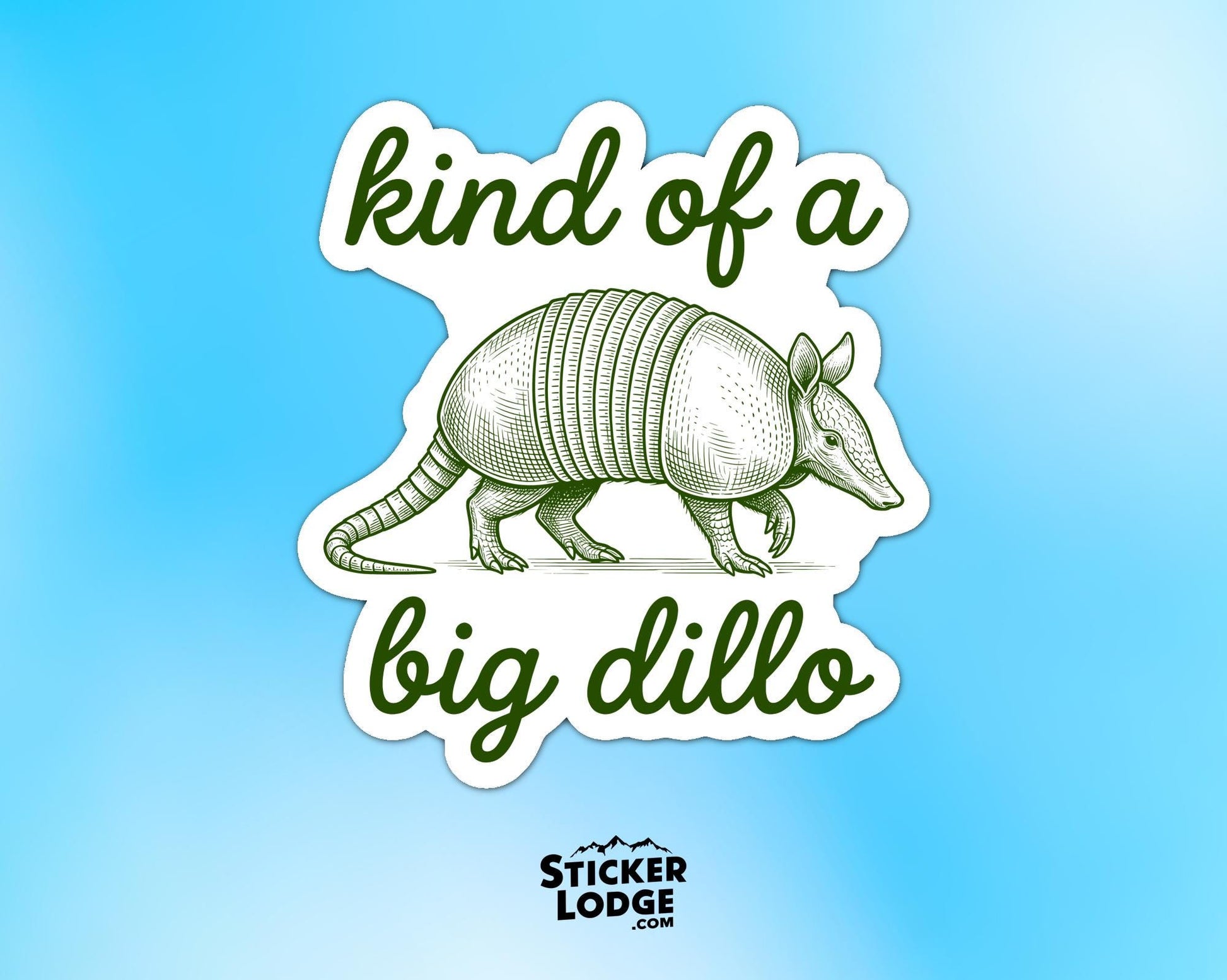 Kind Of A Big Dillo Vinyl Sticker | Sticker Lodge