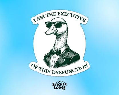 I Am The Executive Of This Dysfunction Vinyl Sticker | Sticker Lodge