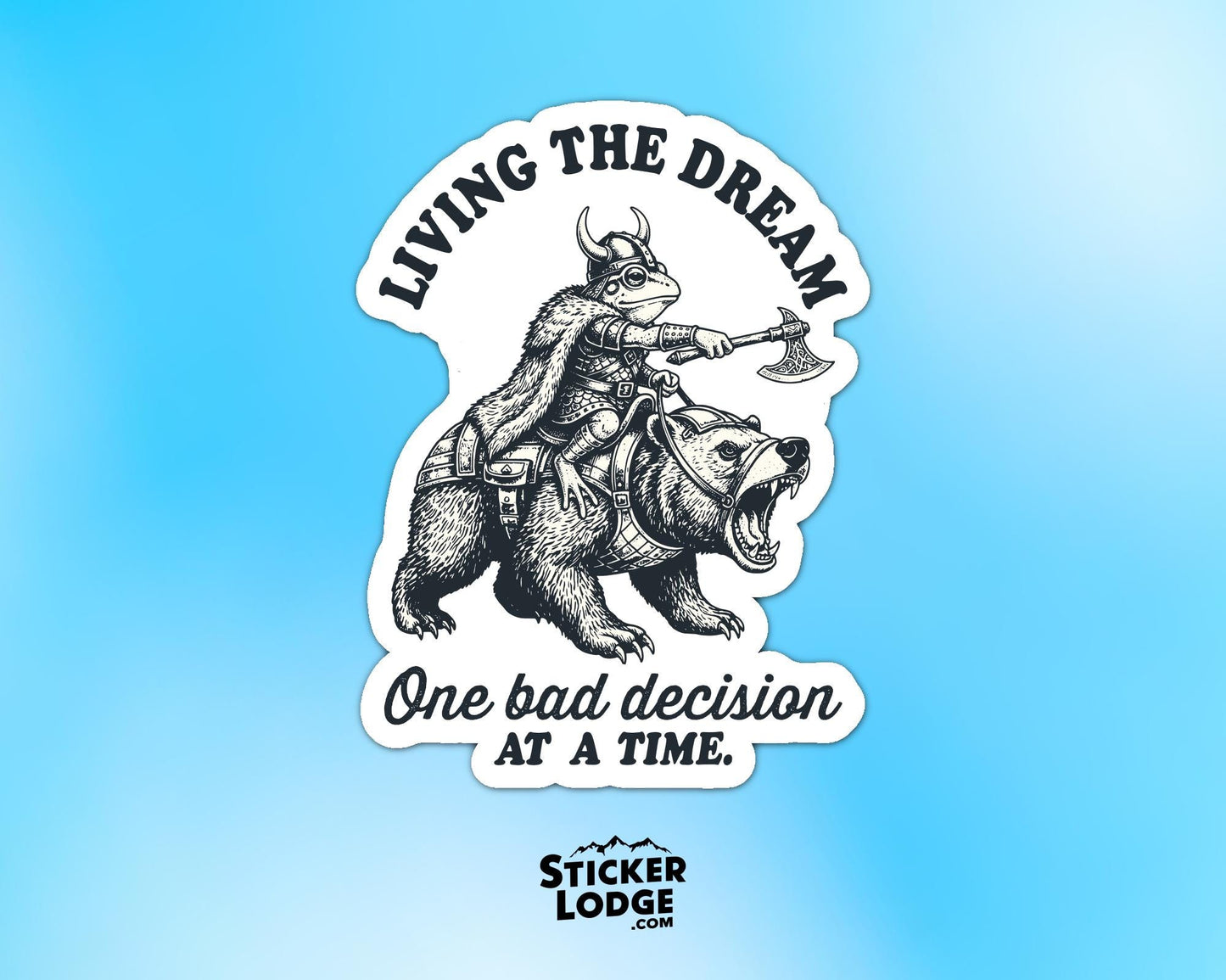 Living The Dream One Bad Decision At A Time Vinyl Sticker | Sticker Lodge