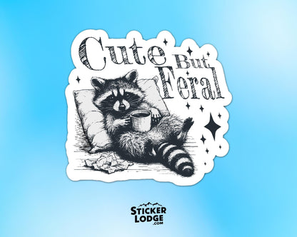 Cute But Feral Vinyl Sticker | Sticker Lodge