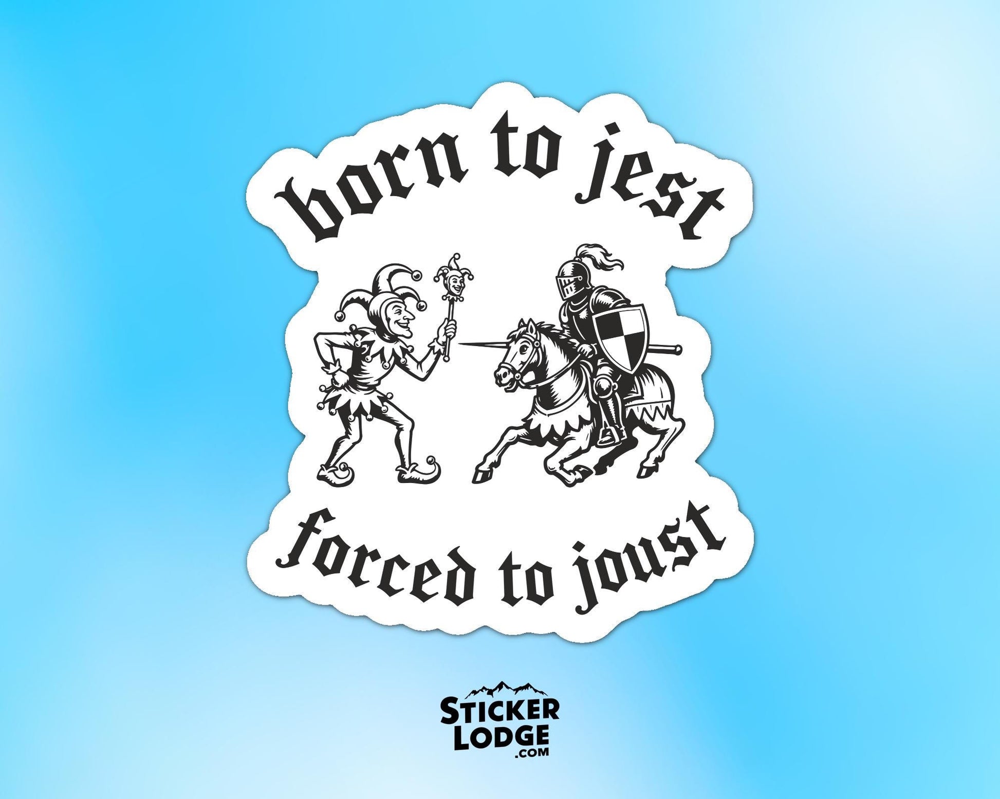 Born To Jest Forced To Joust Vinyl Sticker | Sticker Lodge
