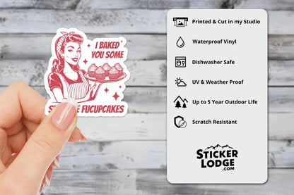 I Baked You Some Shut The Fucupcakes Vinyl Sticker | Sticker Lodge