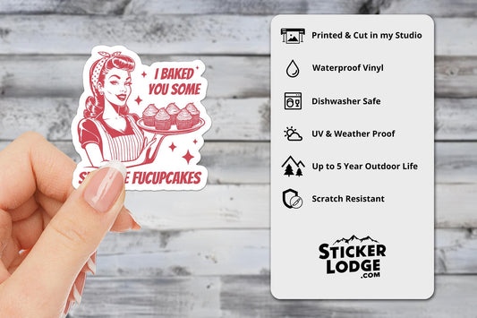 I Baked You Some Shut The Fucupcakes Vinyl Sticker | Sticker Lodge