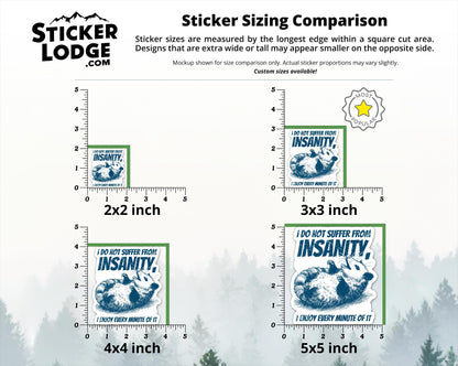 I Do Not Suffer From Insanity Vinyl Sticker | Sticker Lodge