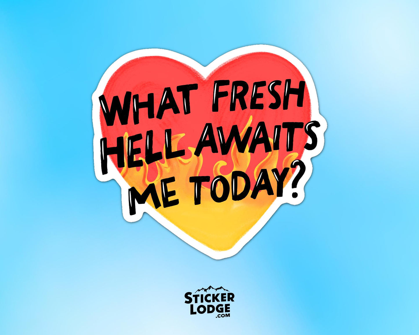 What Fresh Hell Awaits Me Today Vinyl Sticker | Sticker Lodge