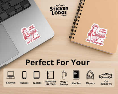 I Baked You Some Shut The Fucupcakes Vinyl Sticker | Sticker Lodge